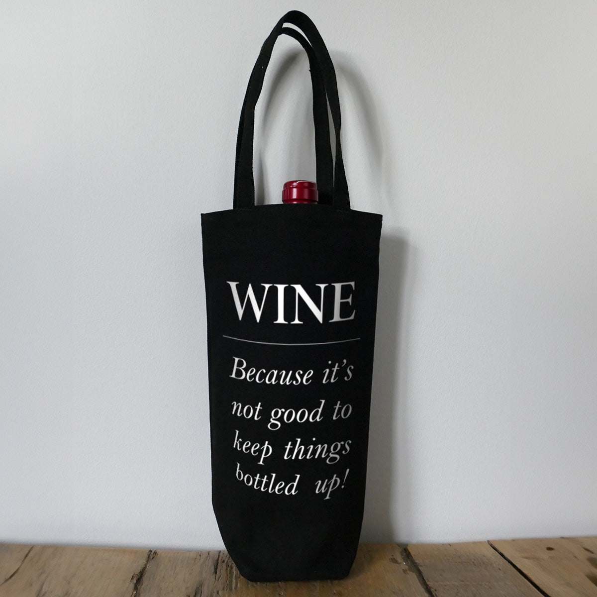 Bottle Bag - Wine - Because it's not good to keep things bottled up!