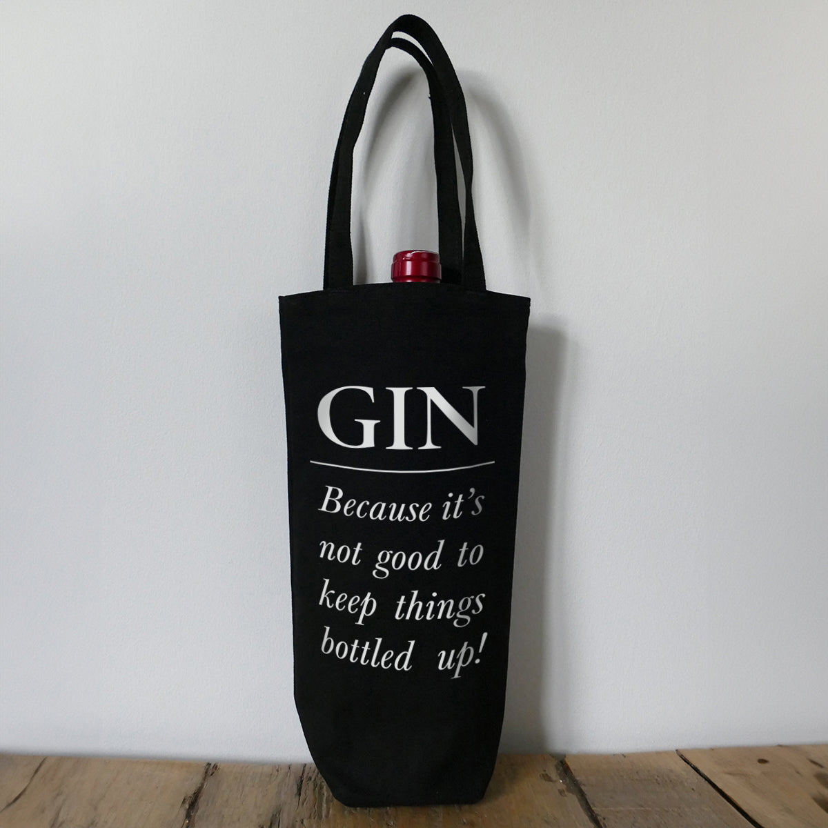 Bottle Bag - Gin - Because it's not good to keep things bottled up!