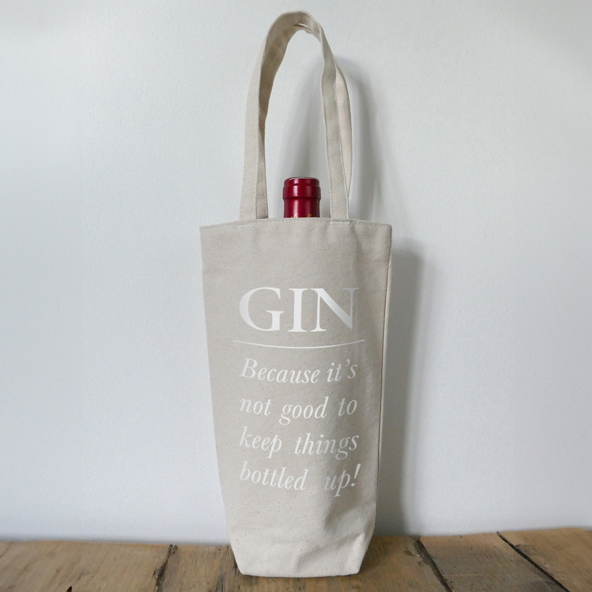 Bottle Bag - Gin - Because it's not good to keep things bottled up!